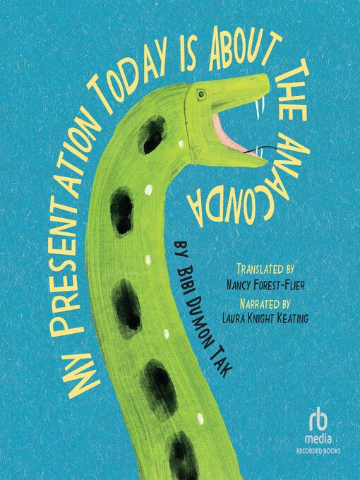 Title details for My Presentation Today Is About the Anaconda by Bibi Dumon Tak - Wait list